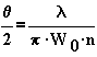  \frac{\Theta}{2}=\frac{\lambda }{\pi \cdot W_{0}\cdot n}