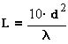 L<\frac{10*d^{2}}{\lambda }