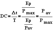 DC=\frac{\Delta t}{T}=\frac{\frac{E_{p}}{P_{max}}}{\frac{E_{p}}{P_{av}}}=\frac{P_{av}}{P_{max}}