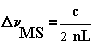 \Delta \nu _{MS}=\frac{c}{2nL}