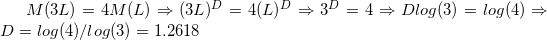 M(3L)=4M(L)\Rightarrow (3L)^{D}=4(L)^{D}\Rightarrow 3^{D}=4\Rightarrow Dlog(3)=log(4)\Rightarrow D=log(4)/log(3)=1.2618